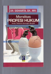 Image of Moralitas Profesi Hukum : Suatu Tawaran Kerangka Berpikir
